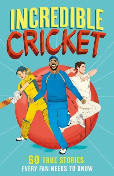 Cover for Clive Gifford · Incredible Cricket: 60 True Stories Every Fan Needs to Know - Incredible Sports Stories (Paperback Book) (2023)