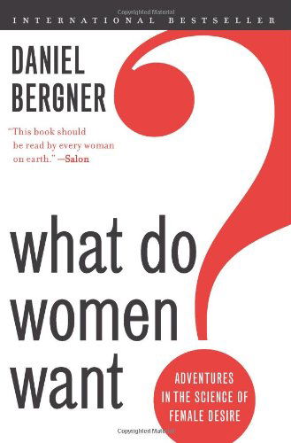 Cover for Daniel Bergner · What Do Women Want?: Adventures in the Science of Female Desire (Paperback Book) [Reprint edition] (2014)