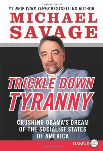 Cover for Michael Savage · Trickle Down Tyranny Lp: Crushing Obama's Dream of the Socialist States of America (Paperback Book) [Lrg edition] (2012)