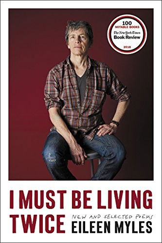 I Must Be Living Twice: New and Selected Poems - Eileen Myles - Books - HarperCollins - 9780062389091 - September 13, 2016