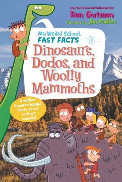 Cover for Dan Gutman · My Weird School Fast Facts: Dinosaurs, Dodos, and Woolly Mammoths - My Weird School Fast Facts 6 (Pocketbok) (2020)