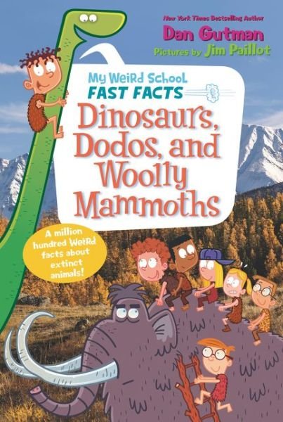 Cover for Dan Gutman · My Weird School Fast Facts: Dinosaurs, Dodos, and Woolly Mammoths - My Weird School Fast Facts 6 (Paperback Bog) (2018)