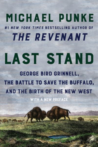 Cover for Michael Punke · Last Stand George Bird Grinnell, the Battle to Save the Buffalo, and the Birth of the New West (Bok) (2020)