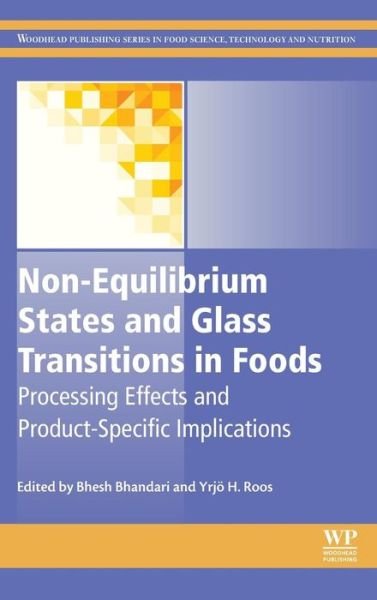 Cover for Bhesh Bhandari · Non-Equilibrium States and Glass Transitions in Foods: Processing Effects and Product-Specific Implications - Woodhead Publishing Series in Food Science, Technology and Nutrition (Hardcover Book) (2016)