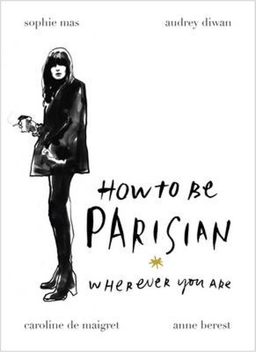 Cover for Anne Berest · How To Be Parisian: Wherever You Are (Gebundenes Buch) (2014)