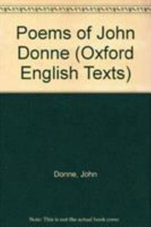 The poems of John Donne: Volume I Text with Appendices - John Donne - Books - Oxford University Press - 9780198118091 - March 26, 1963