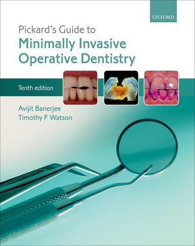 Cover for Banerjee, Avijit (Professor of Cariology &amp; Operative Dentistry, Professor of Cariology &amp; Operative Dentistry, King's College London Dental Institute, Guy's Dental Hospital, London, UK) · Pickard's Guide to Minimally Invasive Operative Dentistry (Paperback Book) [10 Revised edition] (2015)