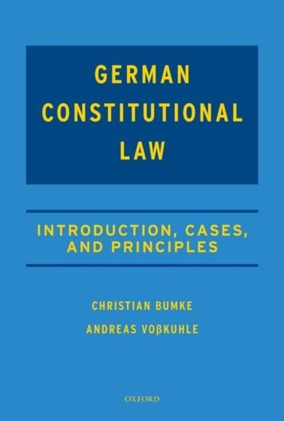 Cover for Bumke, Christian (Commerzbank Foundation Chair of the Fundamentals of Law, Commerzbank Foundation Chair of the Fundamentals of Law, Bucerius Law School, Hamburg) · German Constitutional Law: Introduction, Cases, and Principles (Hardcover Book) (2019)