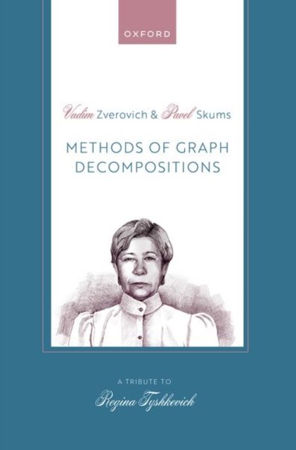 Cover for Zverovich, Dr Vadim (Associate Professor of Mathematics, Head of the Mathematics and Statistics Research Group, University of the West of England, UK) · Methods of Graph Decompositions (Hardcover bog) (2024)
