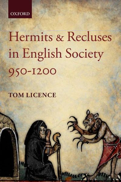 Cover for Licence, Tom (Lecturer in Medieval History, The University of East Anglia) · Hermits and Recluses in English Society, 950-1200 (Paperback Book) (2013)