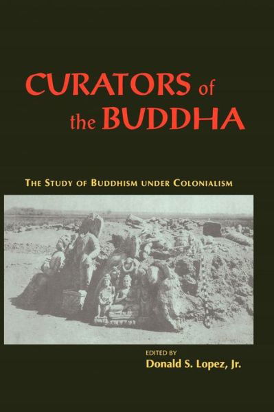 Cover for Donald S. Lopez Jr. · Curators of the Buddha - The Study of Buddhism under Colonialism (Taschenbuch) [2nd edition] (1995)