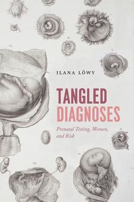 Cover for Ilana Lowy · Tangled Diagnoses: Prenatal Testing, Women, and Risk (Paperback Book) (2018)