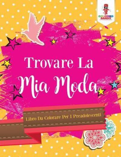 Trovare La Mia Moda - Coloring Bandit - Książki - Coloring Bandit - 9780228217091 - 5 września 2017