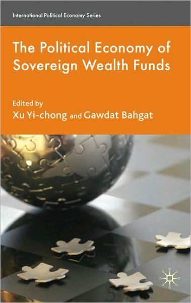 The Political Economy of Sovereign Wealth Funds - International Political Economy Series - Xu Yi-chong - Books - Palgrave Macmillan - 9780230241091 - October 13, 2010