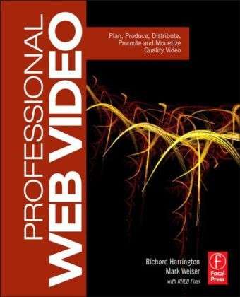 Cover for Richard Harrington · Professional Web Video: Plan, Produce, Distribute, Promote and Monetize Quality Video (Paperback Book) (2010)