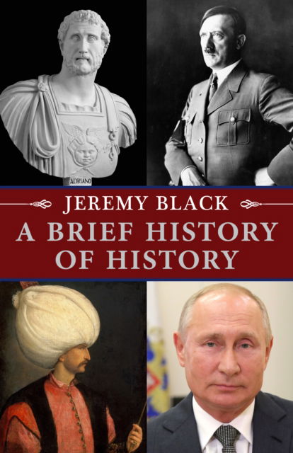 Cover for Professor Jeremy Black · A Brief History of History (Hardcover Book) (2023)