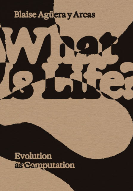 Cover for Blaise Aguera y Arcas · What Is Life?: Evolution as Computation (Paperback Book) (2025)