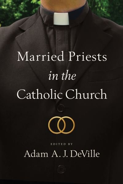 Cover for Adam A. J. Deville · Married Priests in the Catholic Church (Hardcover Book) (2021)