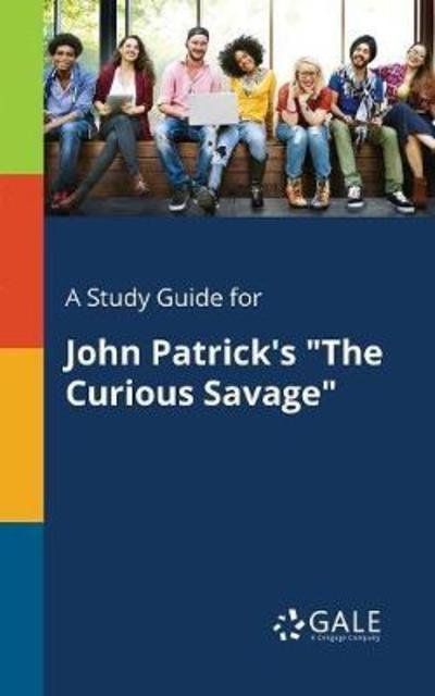 Cover for Cengage Learning Gale · A Study Guide for John Patrick's &quot;The Curious Savage&quot; (Paperback Bog) (2018)