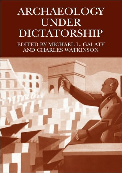 Cover for Michael L Galaty · Archaeology Under Dictatorship (Paperback Book) [2004 edition] (2006)