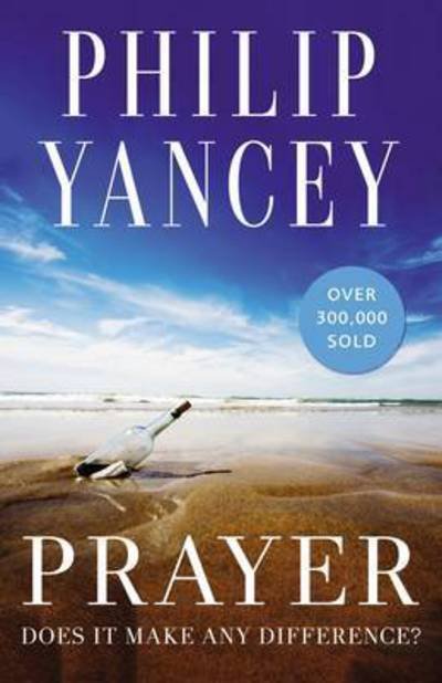 Cover for Philip Yancey · Prayer: Does It Make Any Difference? (Pocketbok) (2016)