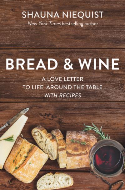 Cover for Shauna Niequist · Bread and   Wine: A Love Letter to Life Around the Table with Recipes (Taschenbuch) (2020)