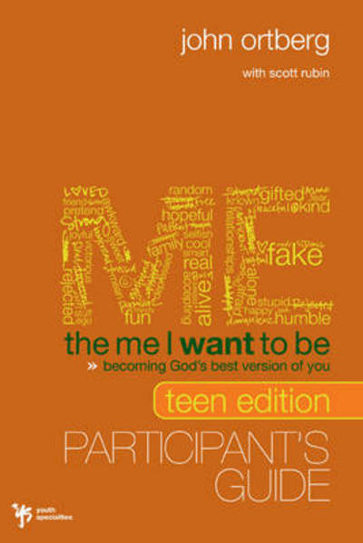 The Me I Want to Be Teen Edition Bible Study Participant's Guide: Becoming God's Best Version of You - John Ortberg - Kirjat - HarperChristian Resources - 9780310671091 - tiistai 14. syyskuuta 2010