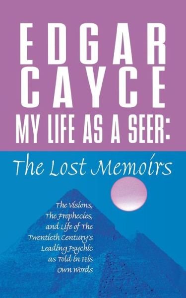 Cover for Edgar Cayce · My Life As a Seer: the Lost Memoirs (Paperback Book) (2002)