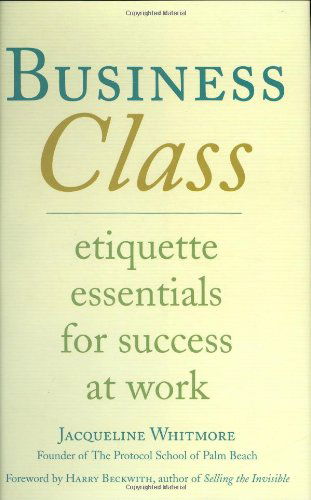 Cover for Jacqueline Whitmore · Business Class: Etiquette Essentials for Success at Work (Hardcover Book) (2005)