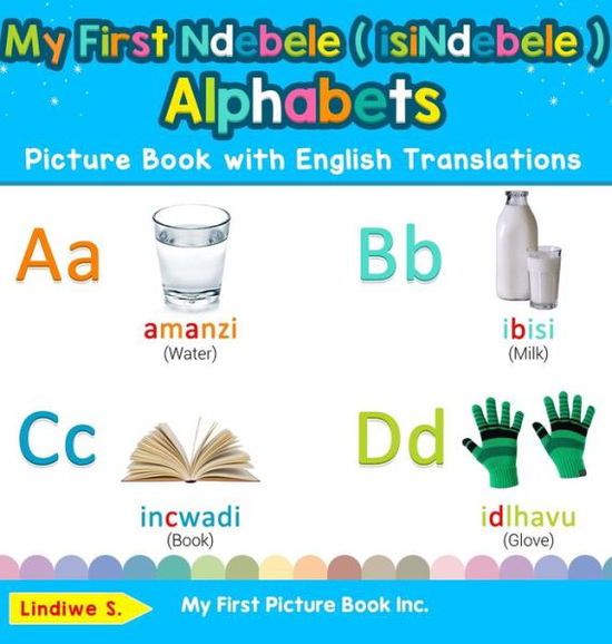 My First Ndebele  Alphabets Picture Book with English Translations - Lindiwe S - Books - My First Picture Book Inc. - 9780369602091 - December 12, 2019