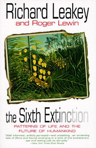 Cover for Richard E. Leakey · The Sixth Extinction: Patterns of Life and the Future of Humankind (Paperback Book) [Reprint edition] (1996)