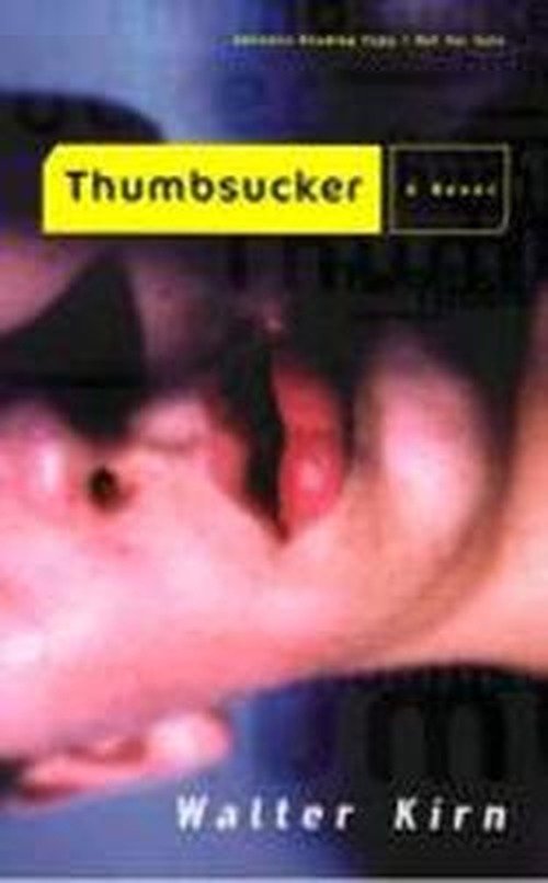 Thumbsucker: A Novel - Walter Kirn - Books - Bantam Doubleday Dell Publishing Group I - 9780385497091 - October 19, 1999