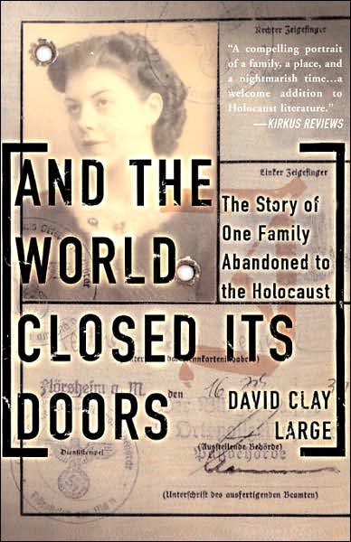 And the World Closed Its Doors: the Story of One Family Abandoned to the Holocaust - David Clay Large - Books - The Perseus Books Group - 9780465038091 - April 30, 2004