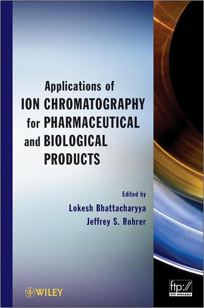 Cover for L Bhattacharyya · Applications of Ion Chromatography for Pharmaceutical and Biological Products (Hardcover Book) (2012)