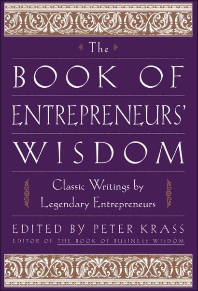 Cover for P Krass · The Book of Entrepreneurs' Wisdom: Classic Writings by Legendary Entrepreneurs (Innbunden bok) (1999)
