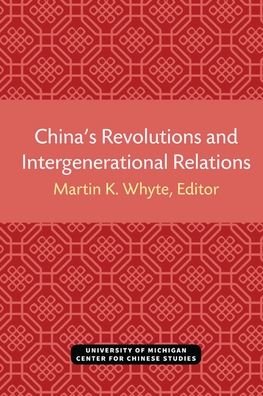 China's Revolutions and Intergenerational Relations - Michigan Monographs In Chinese Studies -  - Libros - The University of Michigan Press - 9780472038091 - 19 de enero de 2021