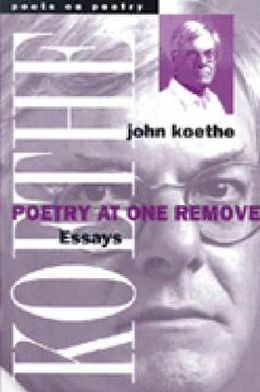 Cover for John Koethe · Poetry at One Remove: Essays - Poets on Poetry (Paperback Book) (2000)