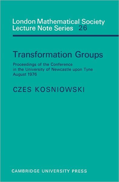 Cover for Czes Kosniowski · Transformation Groups: Proceedings of the Conference in the University of Newcastle upon Tyne, August 1976 - London Mathematical Society Lecture Note Series (Paperback Book) (1977)