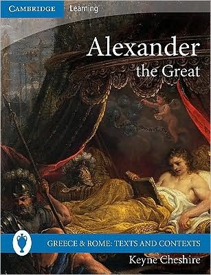 Cover for Keyne Cheshire · Alexander the Great - Greece and Rome: Texts and Contexts (Paperback Bog) (2009)