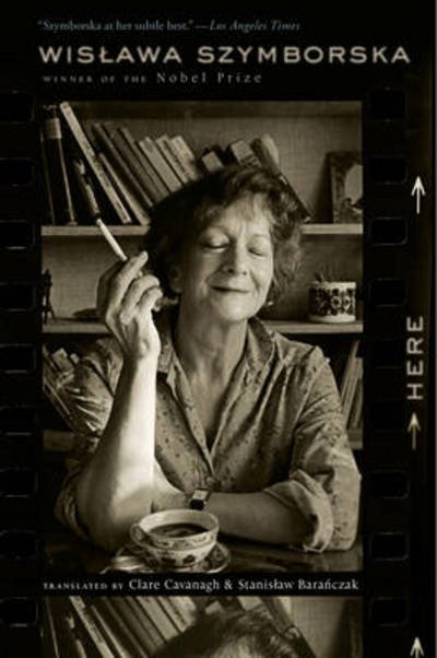 Here - Wislawa Szymborska - Livres - HarperCollins Publishers Inc - 9780547592091 - 7 août 2012