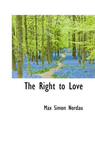 Cover for Max Simon Nordau · The Right to Love (Hardcover Book) (2009)