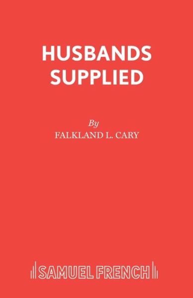 Cover for F.L. Cary · Husbands Supplied: Play - Acting Edition S. (Paperback Book) (2019)