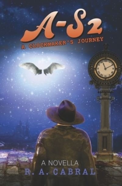 Cover for R A Cabral · A-S2 : A Clockmaker's Journey (Pocketbok) (2020)