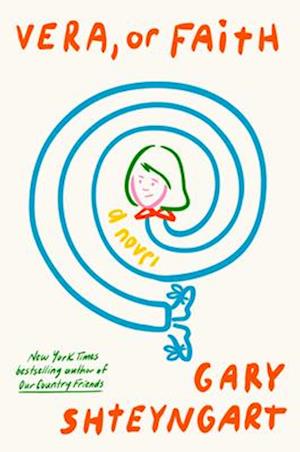 Vera, Or Faith - Gary Shteyngart - Books - - 9780593595091 - July 8, 2025