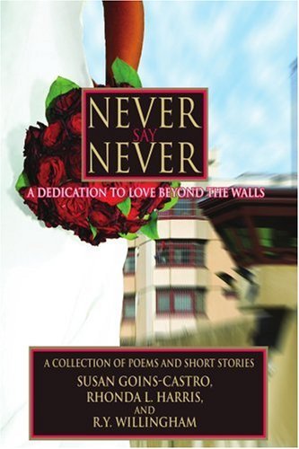 Cover for Ry Willingham · Never Say Never: a Dedication to Love Beyond the Walls (Taschenbuch) (2007)