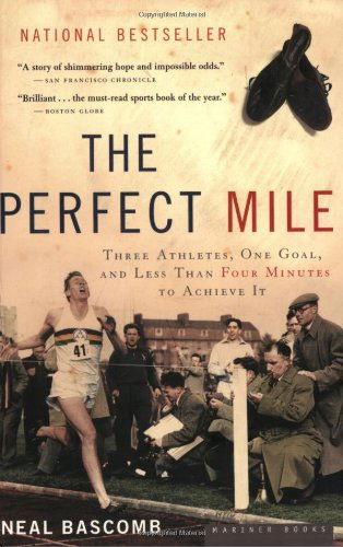 The Perfect Mile: Three Athletes, One Goal, and Less Than Four Minutes to Achieve It - Neal Bascomb - Bøger - HarperCollins - 9780618562091 - 6. april 2005