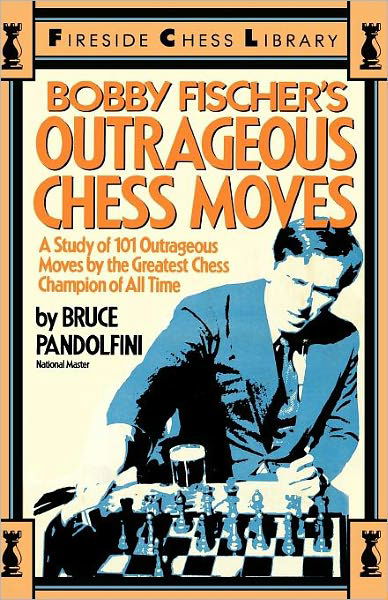 Cover for Bruce Pandolfini · Bobby Fischer's Outrageous Chess Moves (Paperback Bog) (1985)