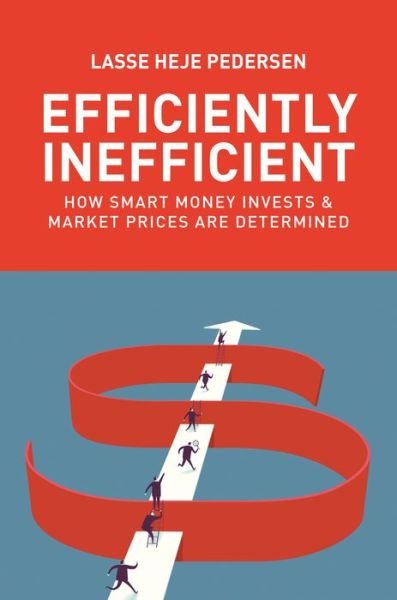 Cover for Lasse Heje Pedersen · Efficiently Inefficient: How Smart Money Invests and Market Prices Are Determined (Taschenbuch) (2019)