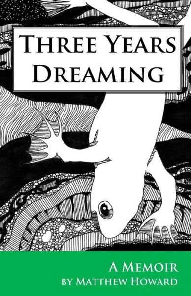 Cover for Matthew Howard · Three Years Dreaming: a Memoir (Pocketbok) (2015)