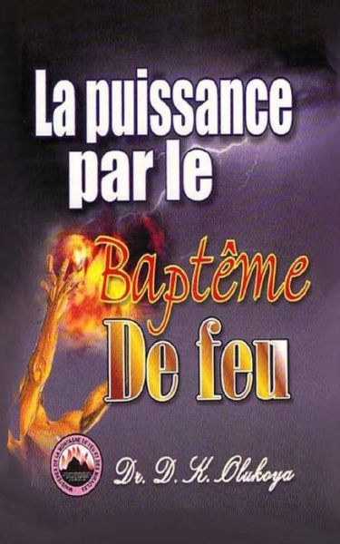 Cover for Dr D K Olukoya · La Puissance Par Le Bapteme De Feu (Taschenbuch) (2015)